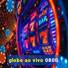 globo ao vivo 0800